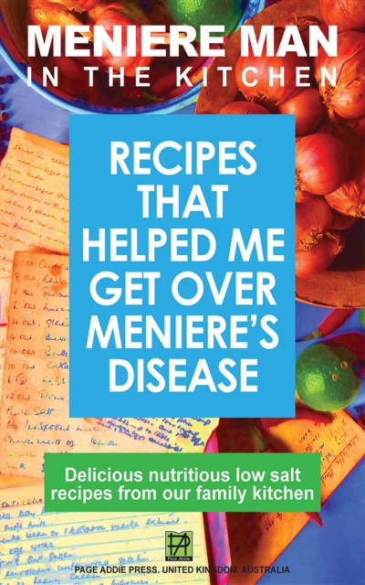 Meniere Man in the Kitchen : Recipes That Helped Me Get Over Meniere's, EPUB eBook