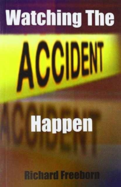 Watching the Accident Happen, Paperback / softback Book