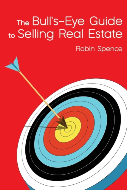 The Bull's-Eye Guide : To Selling Real Estate, Paperback / softback Book