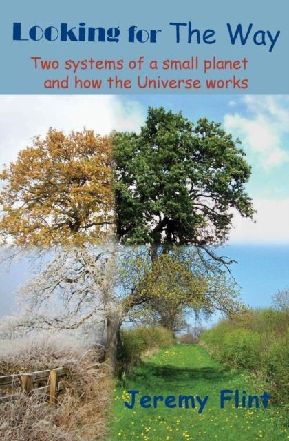 Looking for the Way : Two Systems of a Small Planet and How the Universe Works, Paperback / softback Book
