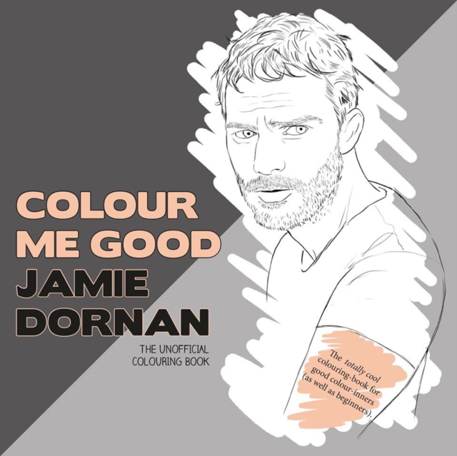 Colour Me Good Jamie Dornan : The Unofficial Colouring Book, Paperback / softback Book