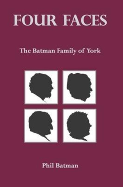 Four Faces : The Batman Family of York, Hardback Book