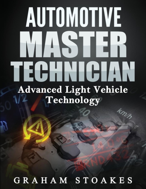 Automotive Master Technician : Advanced Light Vehicle Technology, Paperback / softback Book