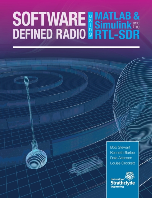 Software Defined Radio Using MATLAB & Simulink and the RTL-SDR, Paperback / softback Book