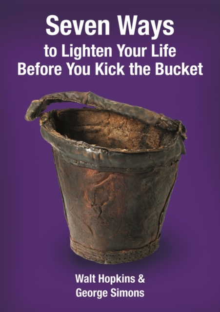 Seven Ways to Lighten Your Life Before You Kick the Bucket 2015, Paperback / softback Book