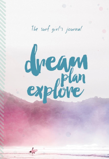 Surf Girl's Journal: Dream, Plan, Explore, Diary Book
