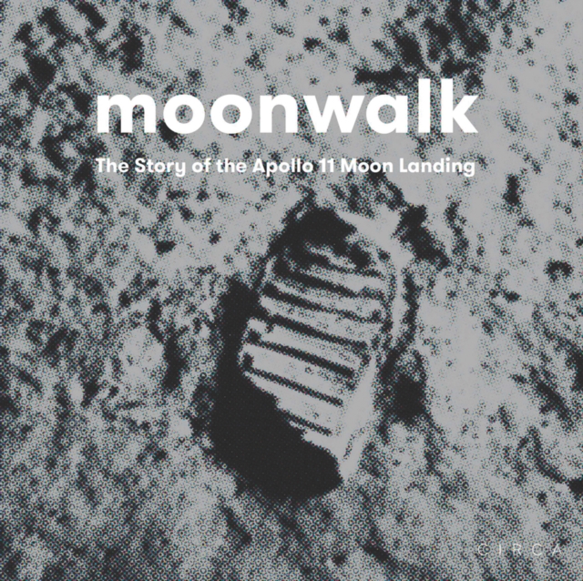 Moonwalk : The Story of the Apollo 11 Moon Landing, Hardback Book