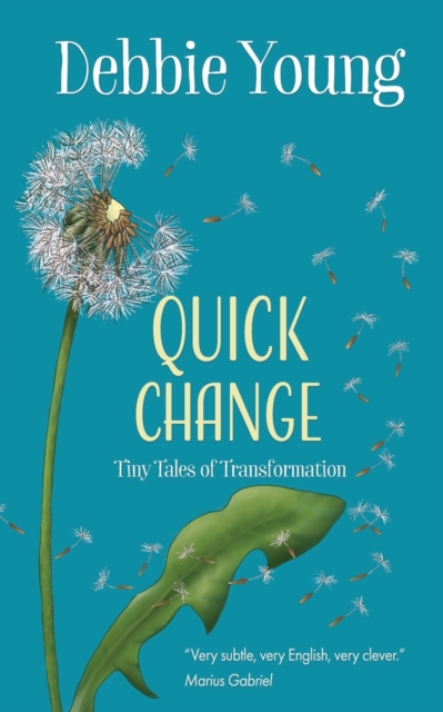 Quick Change : Tiny Tales of Transformation, Paperback / softback Book