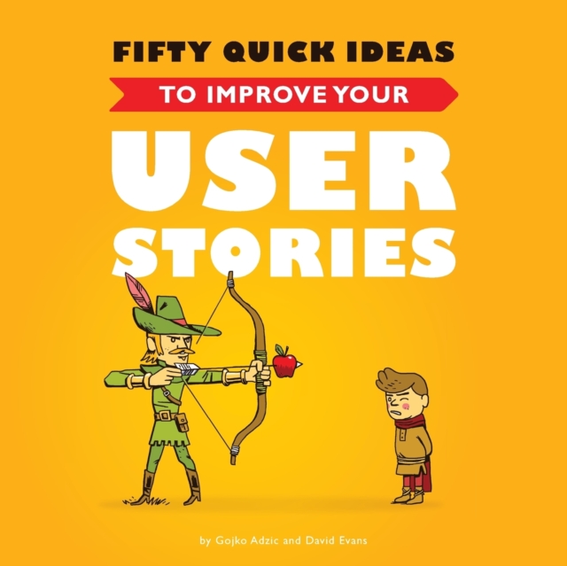 Fifty Quick Ideas to Improve Your User Stories, Paperback / softback Book