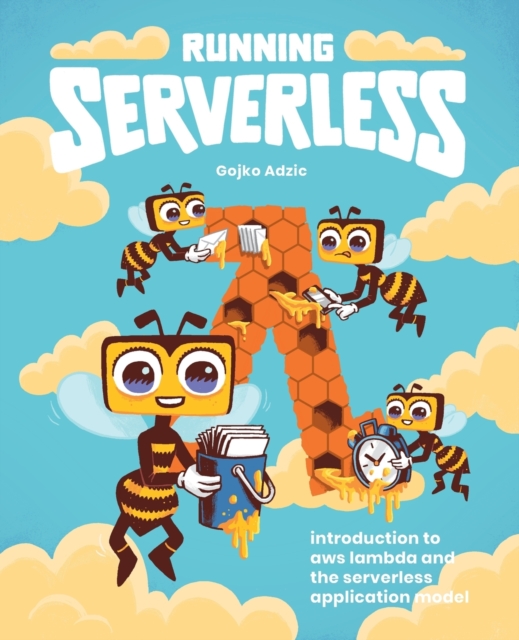 Running Serverless : Introduction to AWS Lambda and the Serverless Application Model, Paperback / softback Book