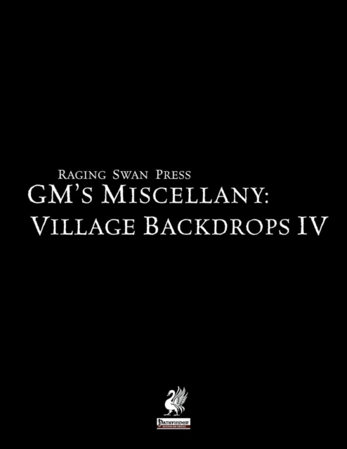 Raging Swan's GM's Miscellany : Village Backdrop IV, Paperback / softback Book