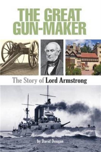 The Great Gun-Maker the Story of Lord Armstrong, Paperback / softback Book