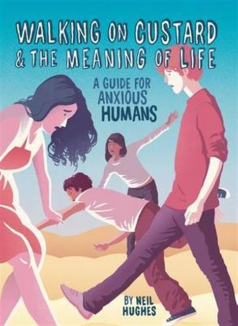 Walking on Custard & the Meaning of Life : A Guide for Anxious Humans, Hardback Book