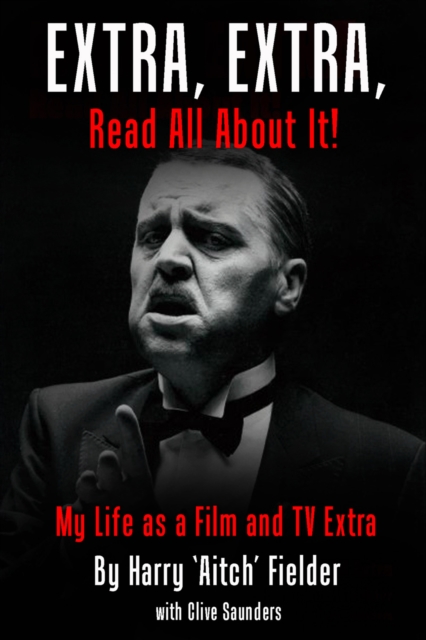 Extra, Extra, Read All About It! : My Life as a Film and TV Extra, EPUB eBook