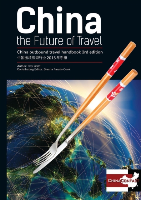 China, the Future of Travel : The China Outbound Travel Handbook 2015 Edition, Paperback Book