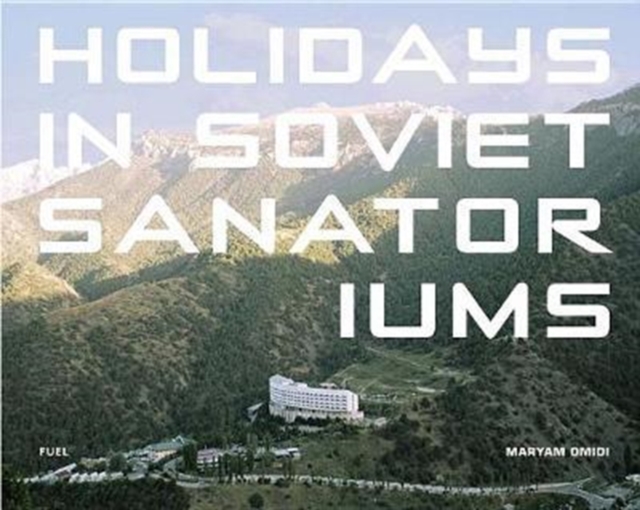 Holidays in Soviet Sanatoriums, Hardback Book