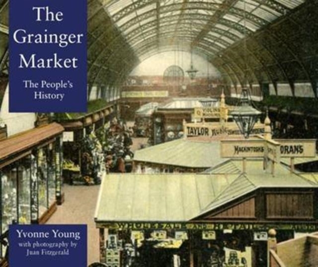 The Grainger Market : A People's History, Paperback / softback Book
