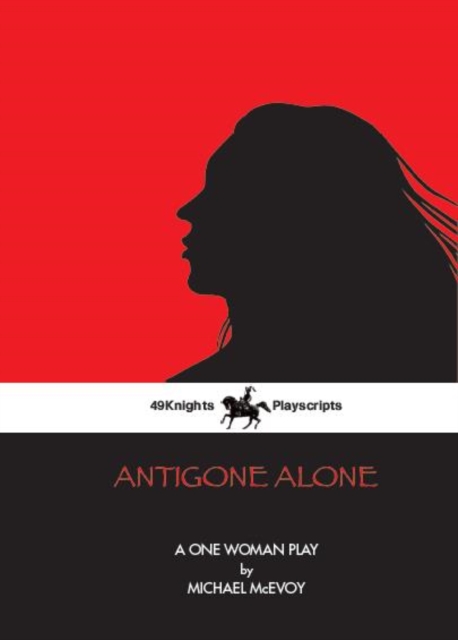 Antigone Alone : A Play For One Woman, Paperback / softback Book