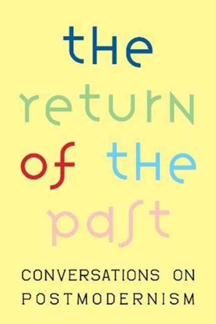 The Return of the Past : Conversations on Postmodernism, Paperback / softback Book