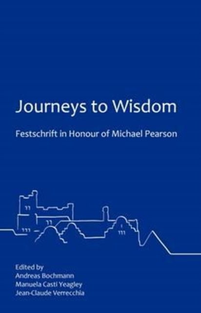 Journeys to Wisdom : Festschrift in Honour of Michael Pearson, Paperback / softback Book