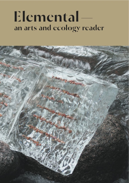 Elemental : An Arts and Ecology Reader 1, Paperback / softback Book