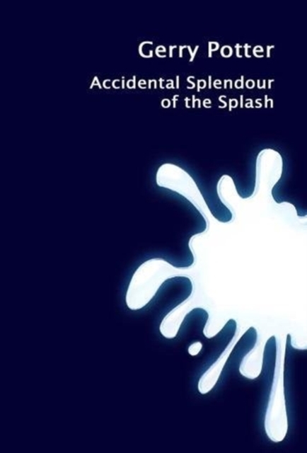 Accidental Splendour of the Splash, Paperback / softback Book