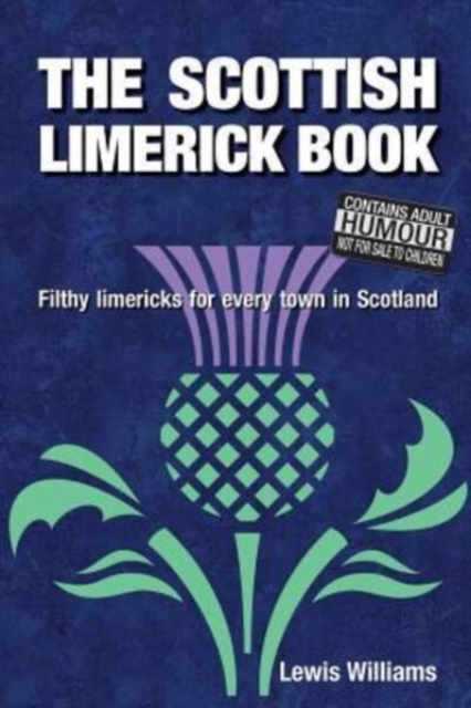 The Scottish Limerick Book : Filthy Limericks for Every Town in Scotland, Paperback / softback Book