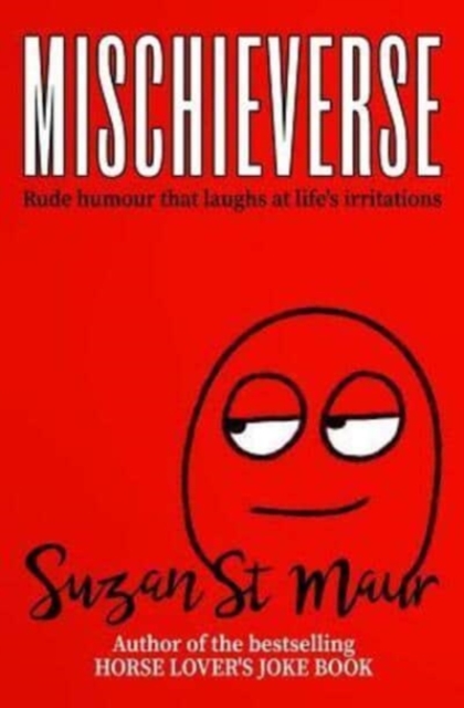 Mischieverse : Rude humour that laughs at life's irritations, Paperback / softback Book