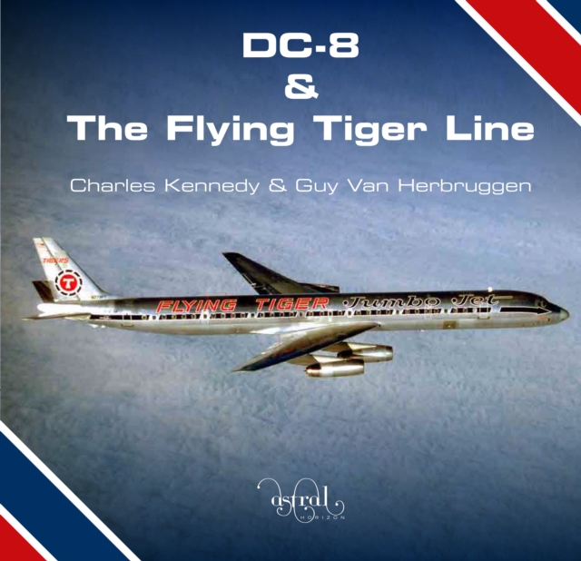 DC-8 and the Flying Tiger Line, Hardback Book
