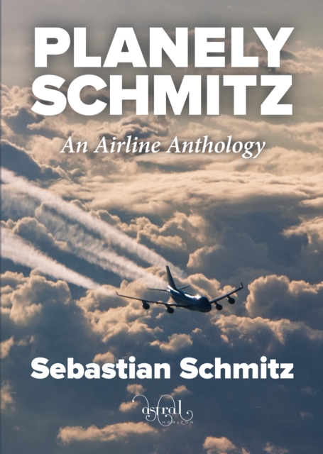 Planely Schmitz : An Airline Anthology, Paperback / softback Book