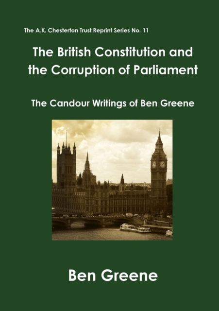 The British Constitution and the Corruption of Parliament : The Candour Writings of Ben Greene, Paperback / softback Book