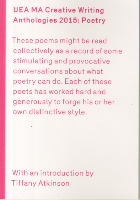 UEA 2015 Creative Writing Anthology Prose Poetry, Paperback / softback Book