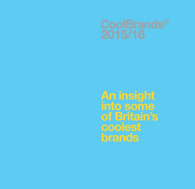 Coolbrands 2015/2016 : An Insight into Some of Britain's Coolest Brands, Hardback Book