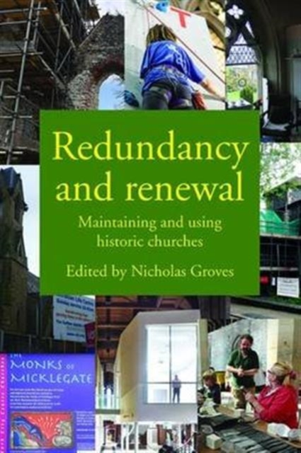 Redundancy and Renewal : Maintaining and Using Historic Churches, Paperback / softback Book