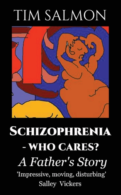 Schizophrenia - Who Cares? : A Father's Story, Paperback / softback Book