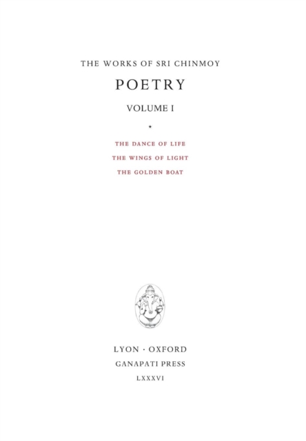 Poetry I : The Dance of Life, the Wings of Light, the Golden Boat, Hardback Book