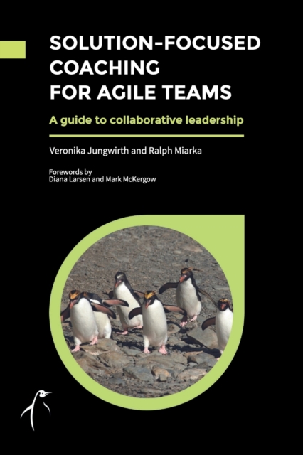 Solution-Focused Coaching for Agile Teams : A guide to collaborative leadership, Paperback / softback Book