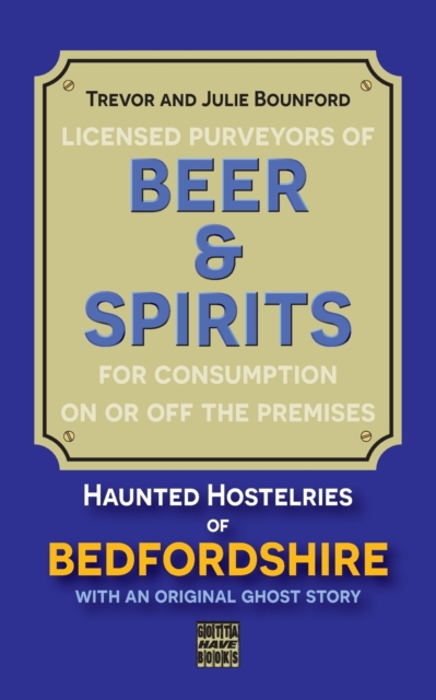 Beer & Spirits : Haunted Hostelries of Bedfordshire, Paperback / softback Book