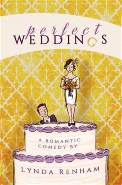 Perfect Weddings : A Romantic Comedy, Paperback / softback Book