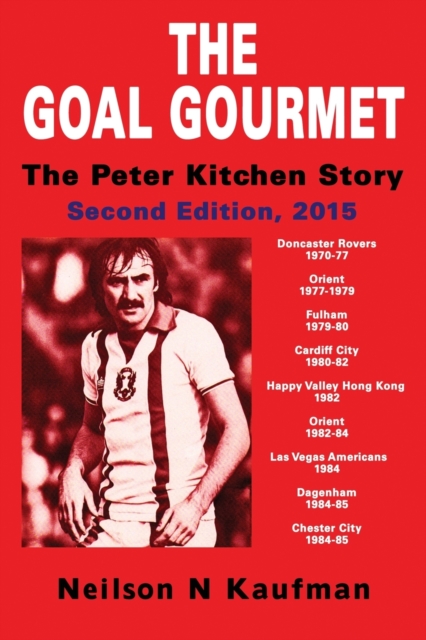 The Goal Gourmet - The Peter Kitchen Story, Paperback / softback Book