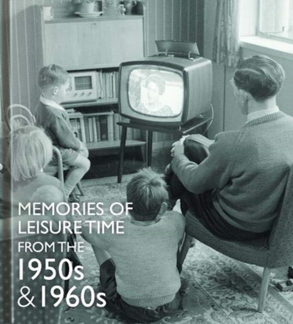 Memories of Leisure Time from the 1950s and 1960s, Hardback Book