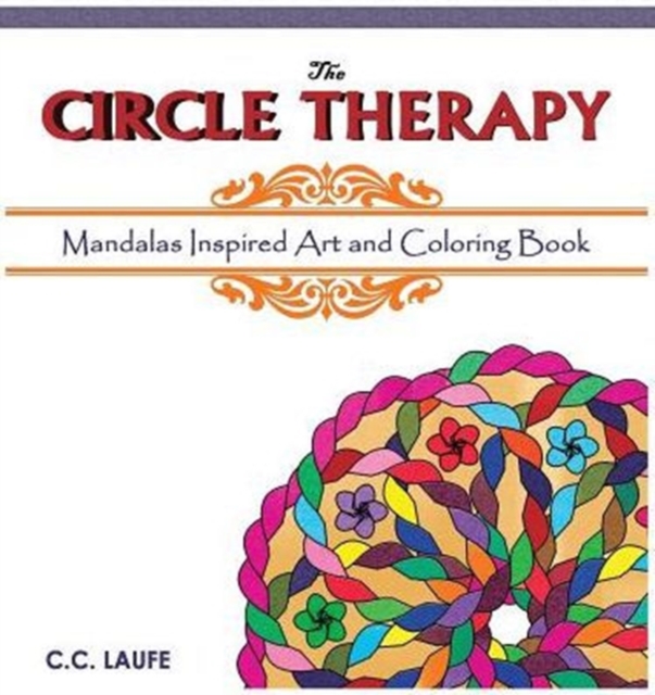 The Circle Therapy : Mandalas Inspired Art and Coloring Book, Paperback / softback Book