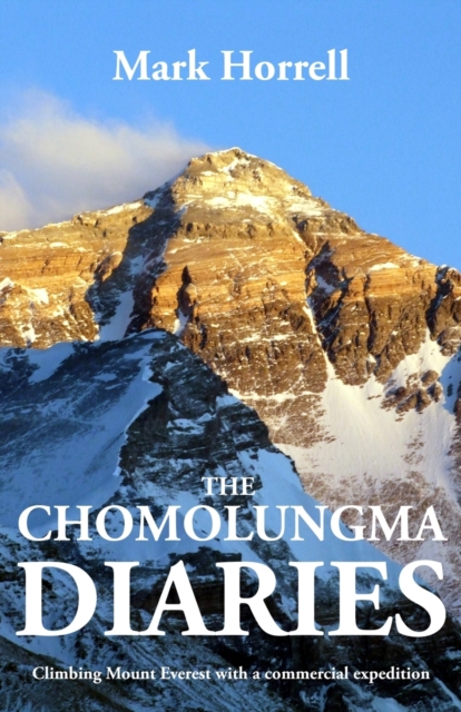 The Chomolungma Diaries : Climbing Mount Everest with a Commercial Expedition, Paperback / softback Book
