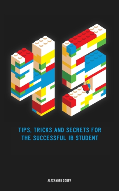 45 Tips, Tricks, and Secrets for the Successful International Baccalaureate [IB] Student, Paperback / softback Book