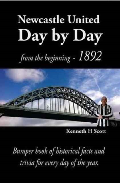 Newcastle United Day by Day : Bumper Book of Historical Facts and Trivia for Every Day of the Year, Hardback Book