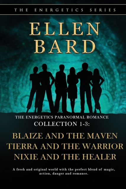 The Energetics Paranormal Romance Collection 1-3 : Blaize and the Maven, Tierra and the Warrior, Nixie and the Healer, Paperback / softback Book