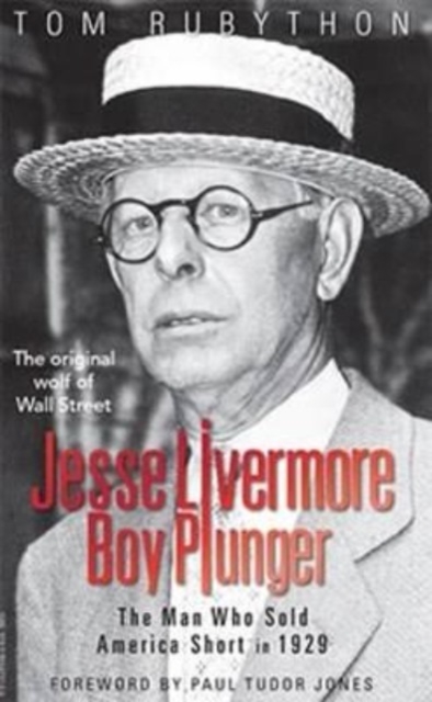 Jesse Livermore Boy Plunger : The Man Who Sold America Short in 1929, Paperback / softback Book