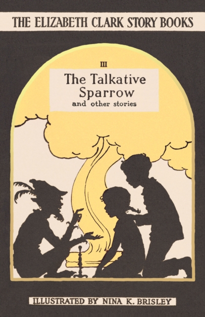 The Talkative Sparrow : The Elizabeth Clark Story Books, Hardback Book