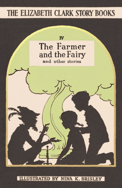 The Farmer and the Fairy : The Elizabeth Clark Story Books, Hardback Book