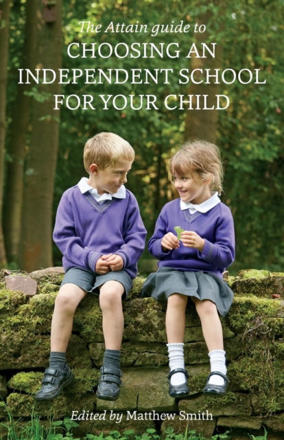 The Attain Guide to Choosing an Independent School for your Child, Paperback / softback Book